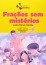 LIVRO FRAÇÕES SEM MISTÉRIOS